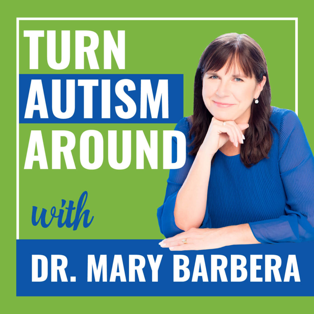 Turn Autism Around Podcast with Dr. Mary Barbera